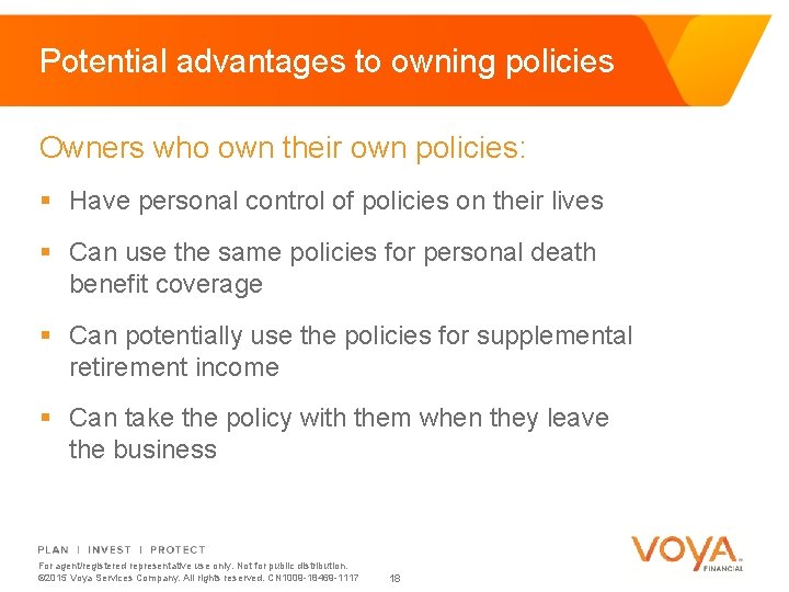 Potential advantages to owning policies Owners who own their own policies: § Have personal