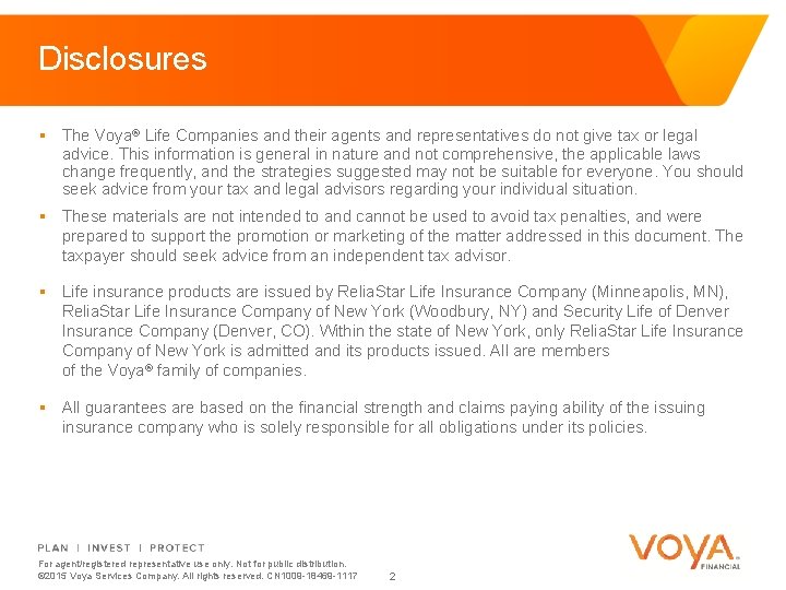 Disclosures § The Voya® Life Companies and their agents and representatives do not give