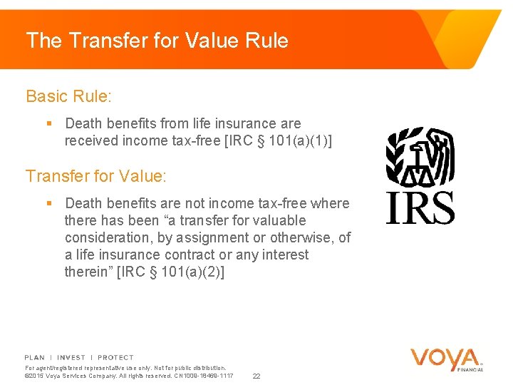 The Transfer for Value Rule Basic Rule: § Death benefits from life insurance are
