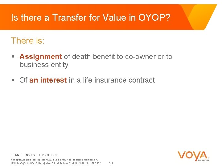 Is there a Transfer for Value in OYOP? There is: § Assignment of death