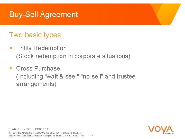 Buy-Sell Agreement Two basic types: § Entity Redemption (Stock redemption in corporate situations) §