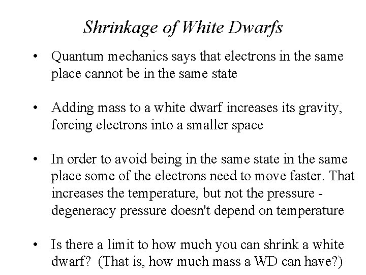 Shrinkage of White Dwarfs • Quantum mechanics says that electrons in the same place