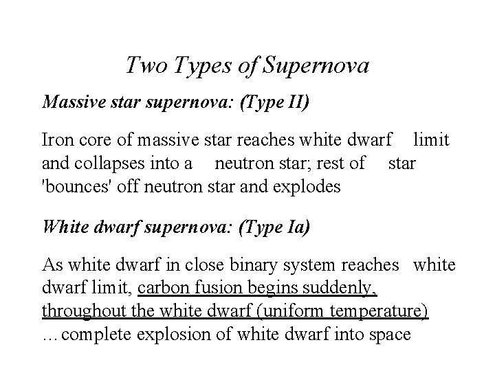 Two Types of Supernova Massive star supernova: (Type II) Iron core of massive star