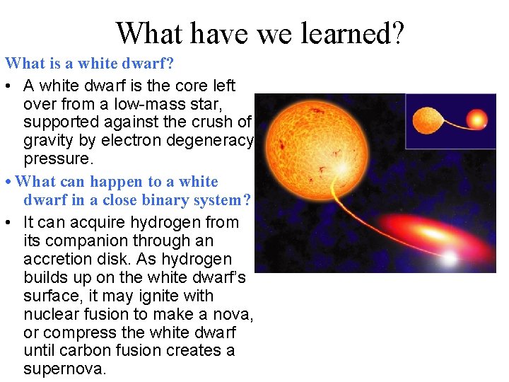 What have we learned? What is a white dwarf? • A white dwarf is