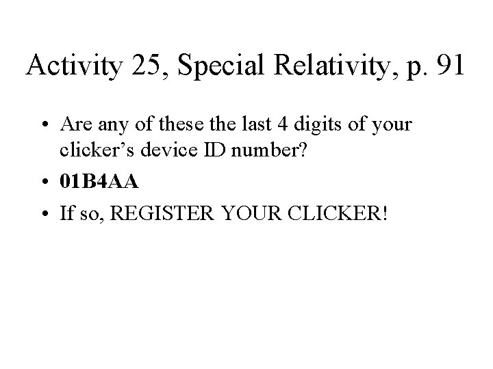 Activity 25, Special Relativity, p. 91 • Are any of these the last 4