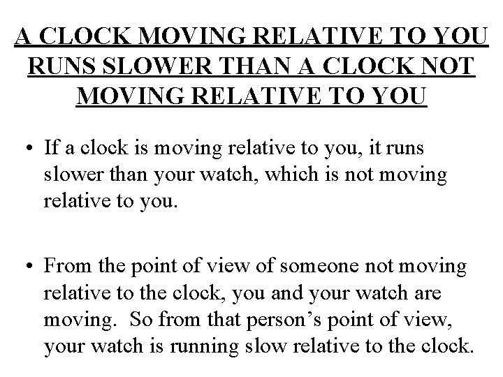 A CLOCK MOVING RELATIVE TO YOU RUNS SLOWER THAN A CLOCK NOT MOVING RELATIVE