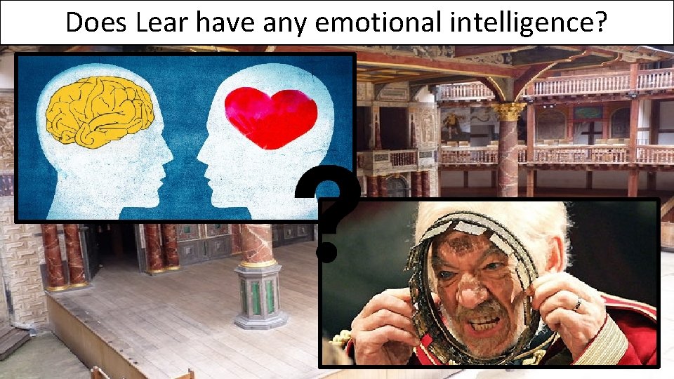 Does Lear have any emotional intelligence? 
