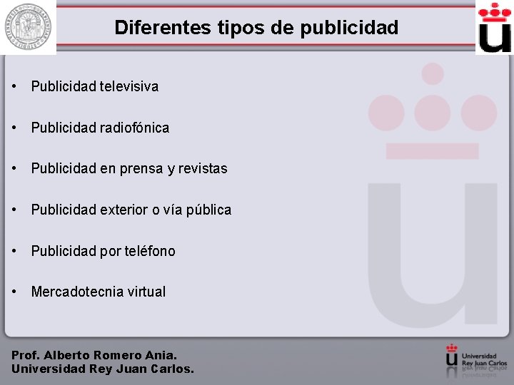 Diferentes tipos de publicidad • Publicidad televisiva • Publicidad radiofónica • Publicidad en prensa