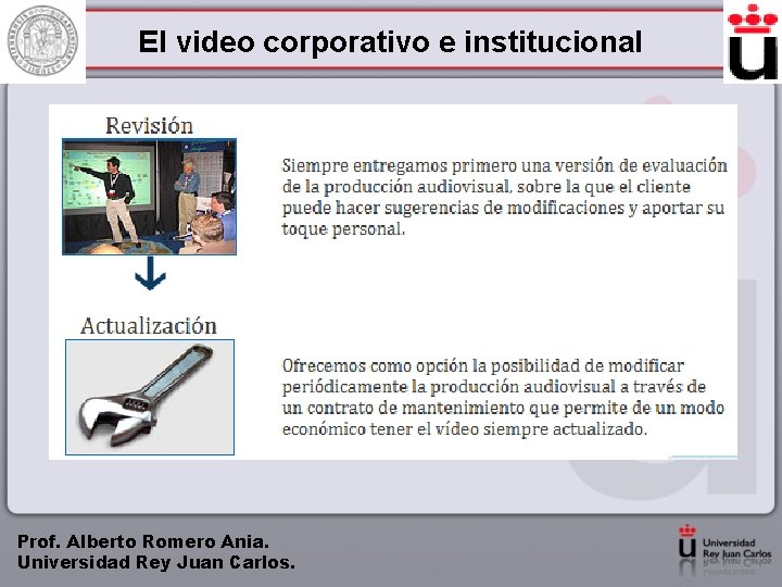 El video corporativo e institucional Prof. Alberto Romero Ania. Universidad Rey Juan Carlos. 