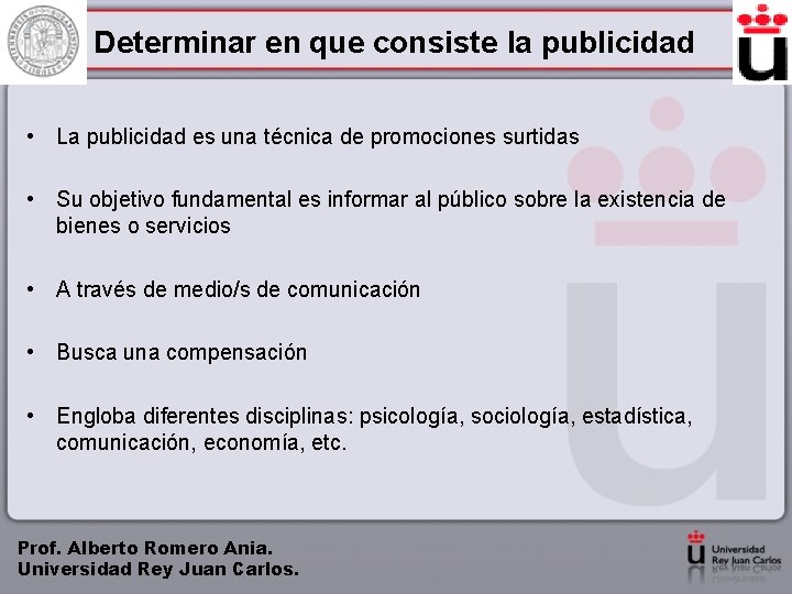 Determinar en que consiste la publicidad • La publicidad es una técnica de promociones