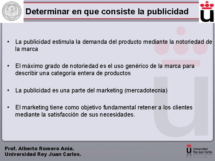 Determinar en que consiste la publicidad • La publicidad estimula la demanda del producto