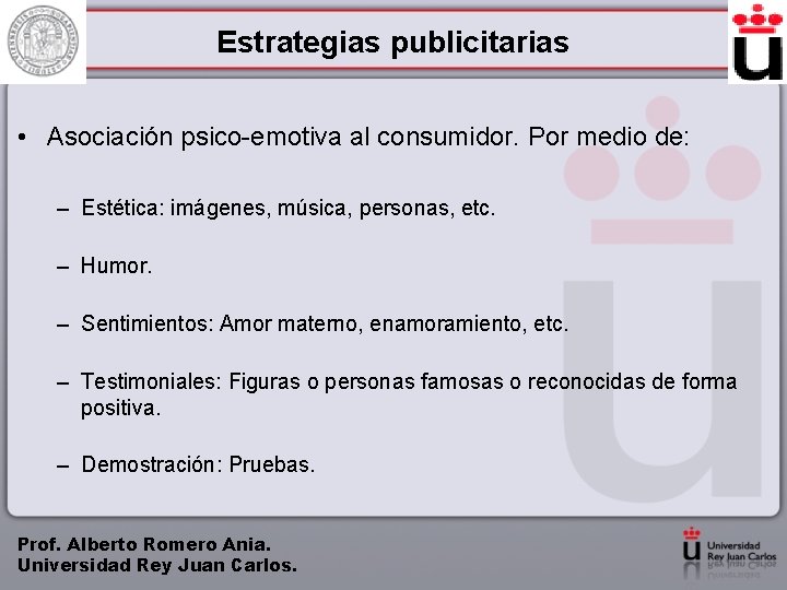 Estrategias publicitarias • Asociación psico-emotiva al consumidor. Por medio de: – Estética: imágenes, música,