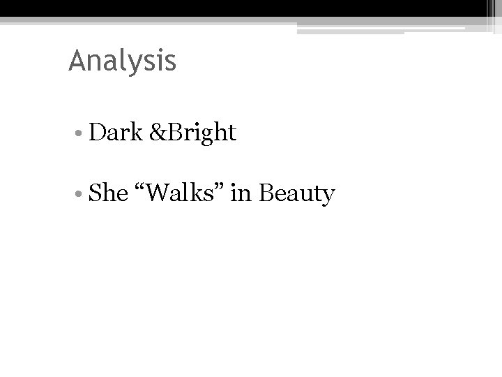 Analysis • Dark &Bright • She “Walks” in Beauty 