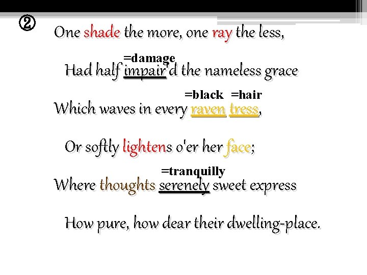 ② One shade the more, one ray the less, =damage Had half impair'd the