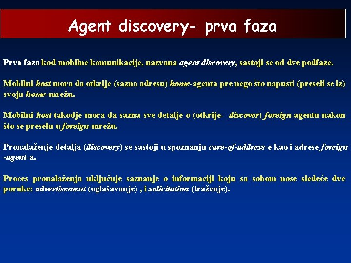 Agent discovery- prva faza Prva faza kod mobilne komunikacije, nazvana agent discovery, sastoji se