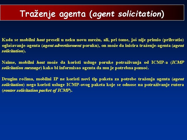 Traženje agenta (agent solicitation) Kada se mobilni host preseli u neku novu mrežu, ali,