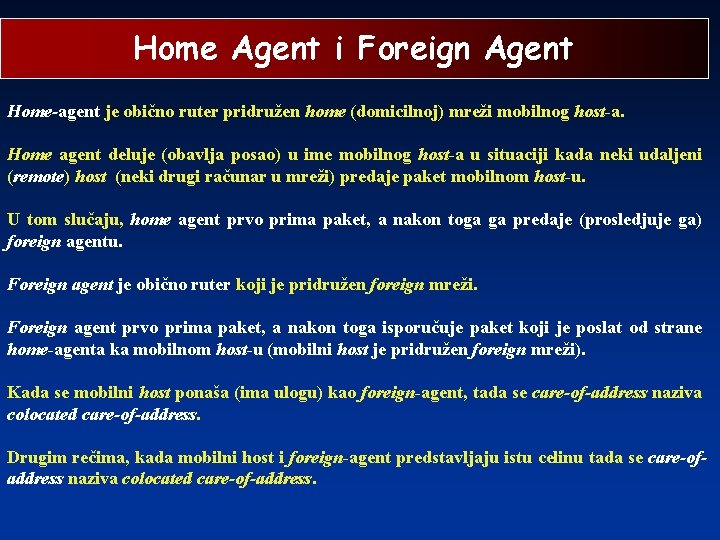 Home Agent i Foreign Agent Home-agent je obično ruter pridružen home (domicilnoj) mreži mobilnog