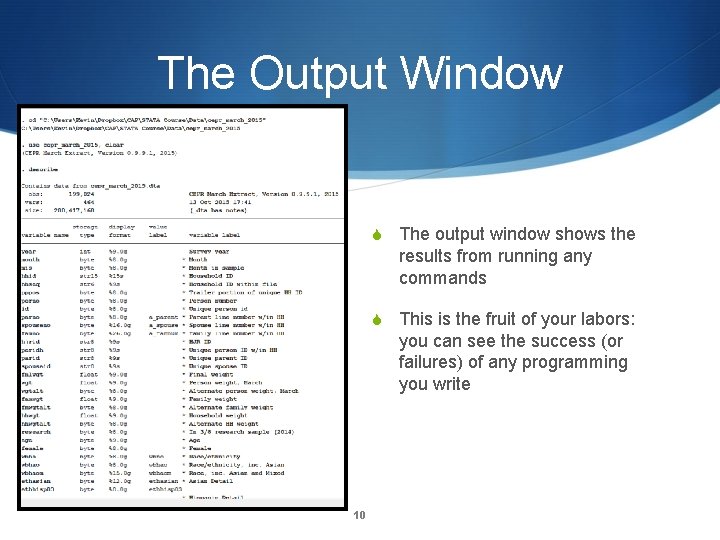 The Output Window S The output window shows the results from running any commands