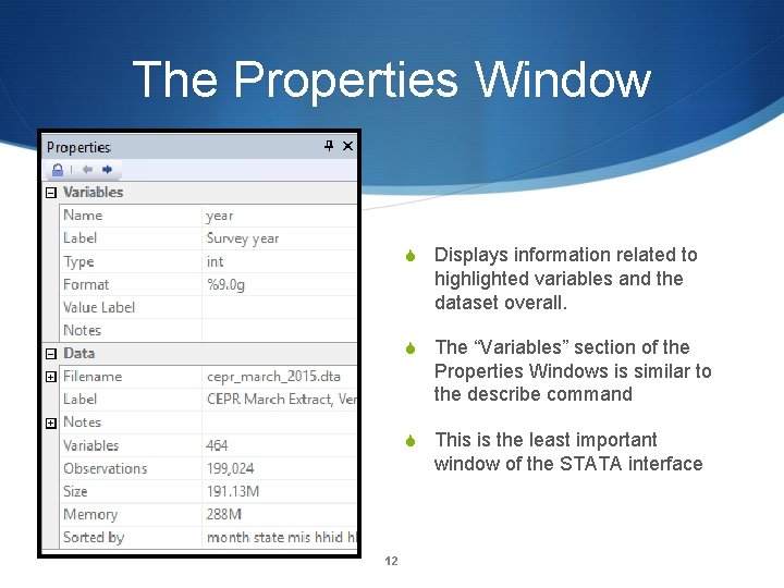 The Properties Window S Displays information related to highlighted variables and the dataset overall.