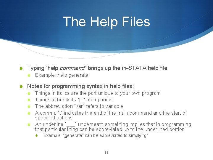 The Help Files S Typing “help command” brings up the in-STATA help file S