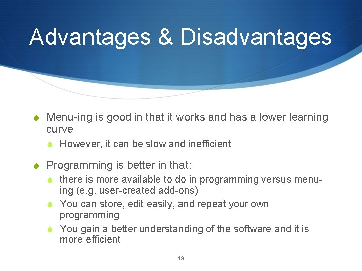 Advantages & Disadvantages S Menu-ing is good in that it works and has a