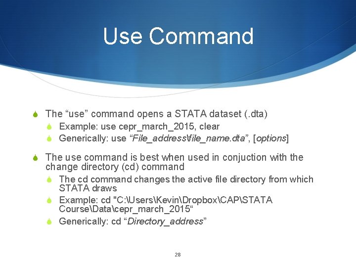 Use Command S The “use” command opens a STATA dataset (. dta) S Example: