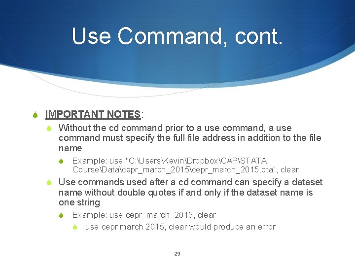 Use Command, cont. S IMPORTANT NOTES: S Without the cd command prior to a