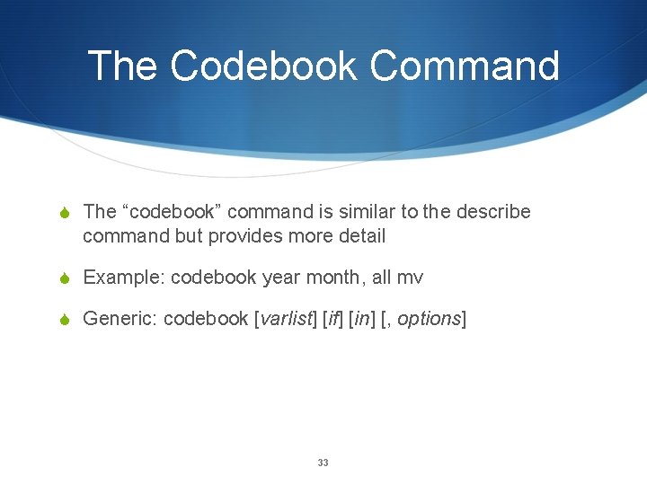 The Codebook Command S The “codebook” command is similar to the describe command but