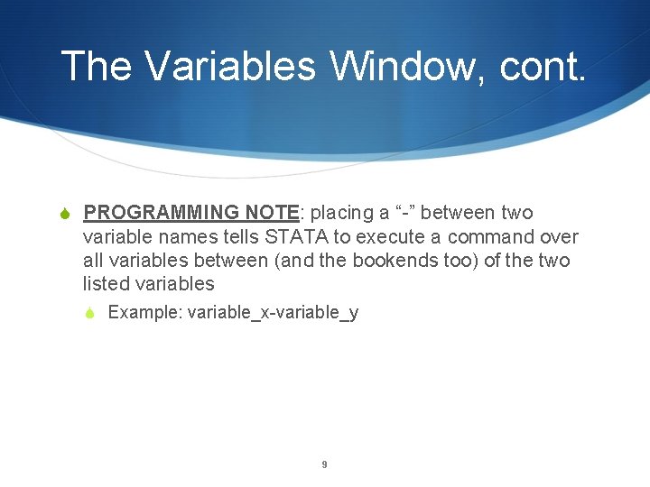 The Variables Window, cont. S PROGRAMMING NOTE: placing a “-” between two variable names