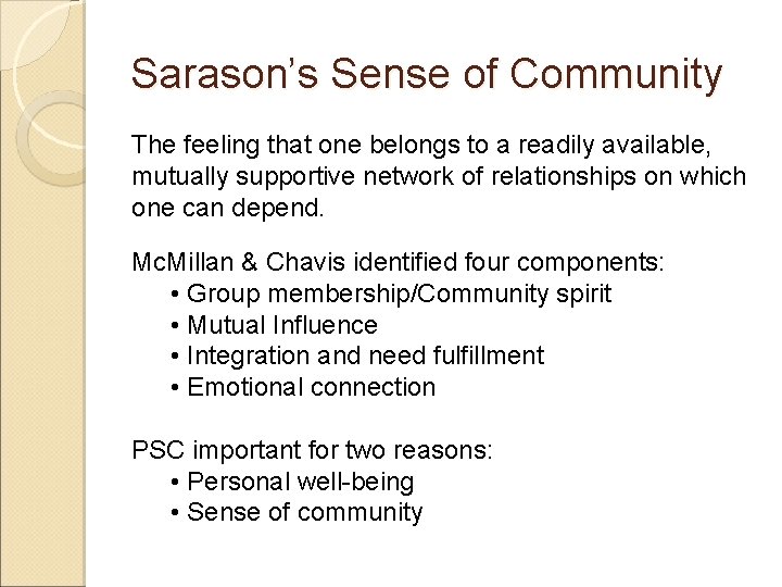 Sarason’s Sense of Community The feeling that one belongs to a readily available, mutually