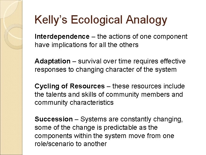 Kelly’s Ecological Analogy Interdependence – the actions of one component have implications for all