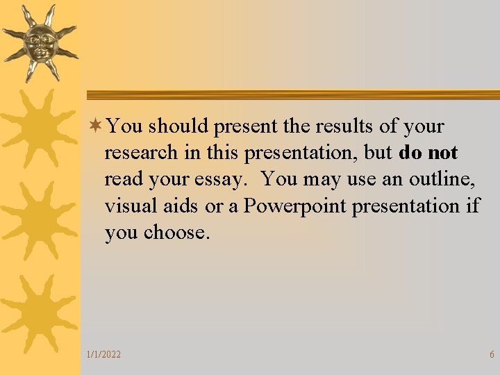 ¬You should present the results of your research in this presentation, but do not