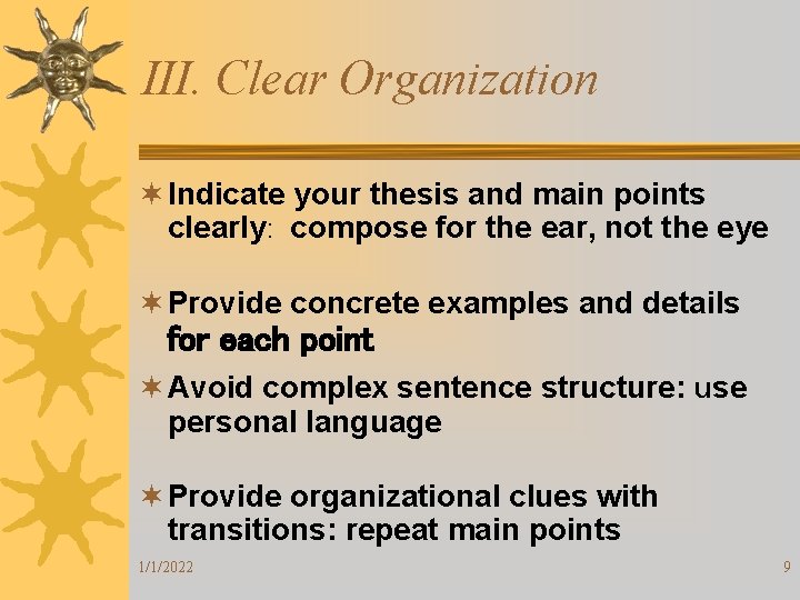 III. Clear Organization ¬ Indicate your thesis and main points clearly: compose for the