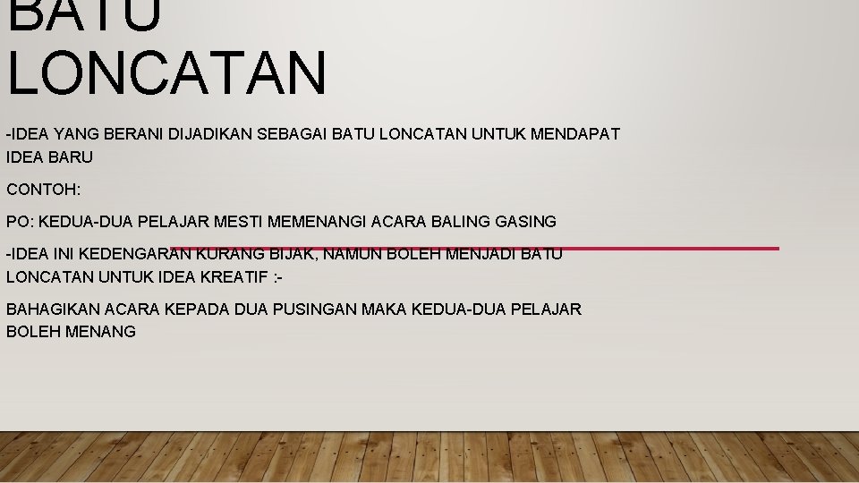 BATU LONCATAN -IDEA YANG BERANI DIJADIKAN SEBAGAI BATU LONCATAN UNTUK MENDAPAT IDEA BARU CONTOH: