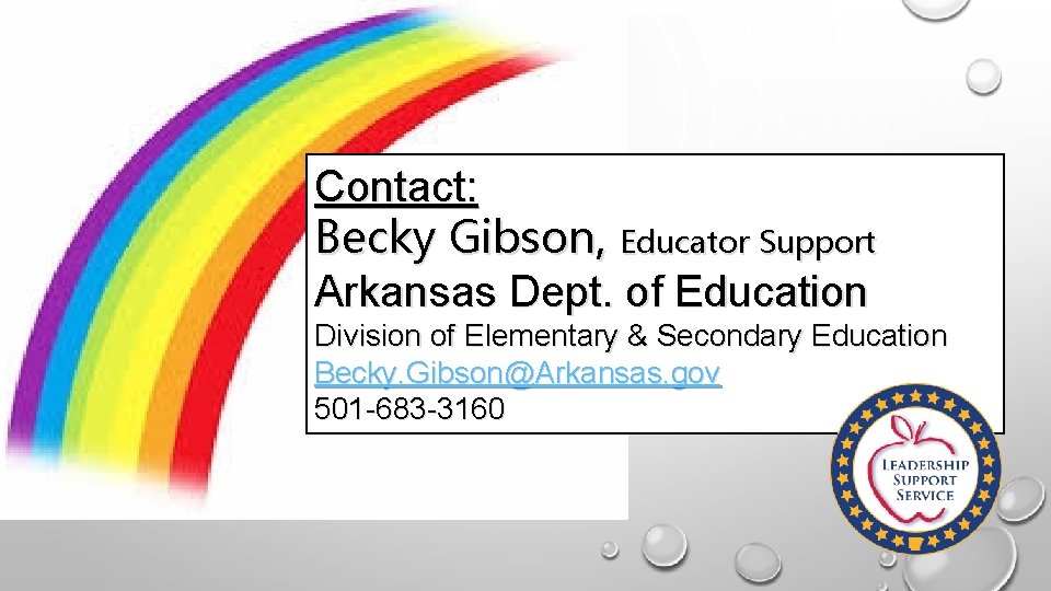 Contact: Becky Gibson, Educator Support Arkansas Dept. of Education Division of Elementary & Secondary