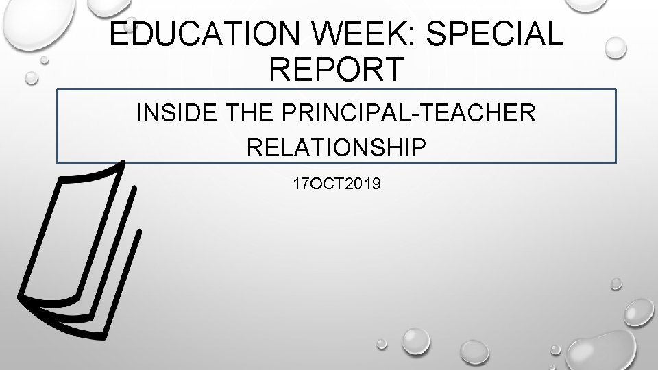 EDUCATION WEEK: SPECIAL REPORT INSIDE THE PRINCIPAL-TEACHER RELATIONSHIP 17 OCT 2019 
