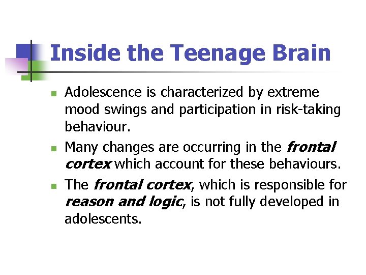 Inside the Teenage Brain n Adolescence is characterized by extreme mood swings and participation