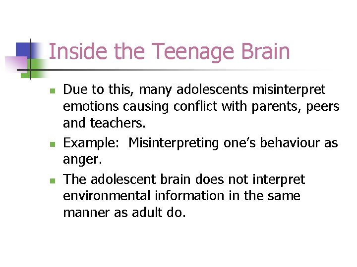 Inside the Teenage Brain n Due to this, many adolescents misinterpret emotions causing conflict
