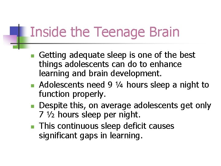 Inside the Teenage Brain n n Getting adequate sleep is one of the best