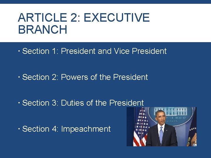 ARTICLE 2: EXECUTIVE BRANCH Section 1: President and Vice President Section 2: Powers of