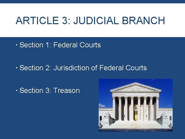 ARTICLE 3: JUDICIAL BRANCH Section 1: Federal Courts Section 2: Jurisdiction of Federal Courts