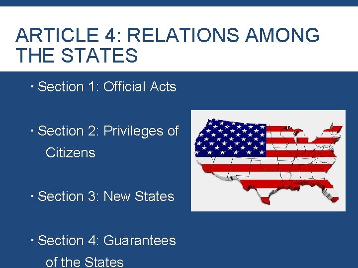 ARTICLE 4: RELATIONS AMONG THE STATES Section 1: Official Acts Section 2: Privileges of