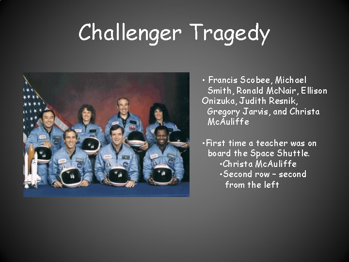 Challenger Tragedy • Francis Scobee, Michael Smith, Ronald Mc. Nair, Ellison Onizuka, Judith Resnik,