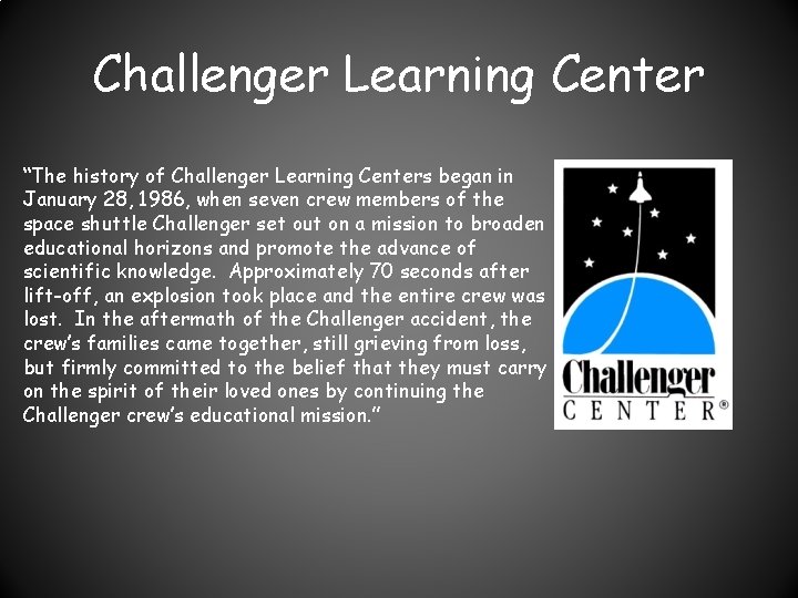 Challenger Learning Center “The history of Challenger Learning Centers began in January 28, 1986,