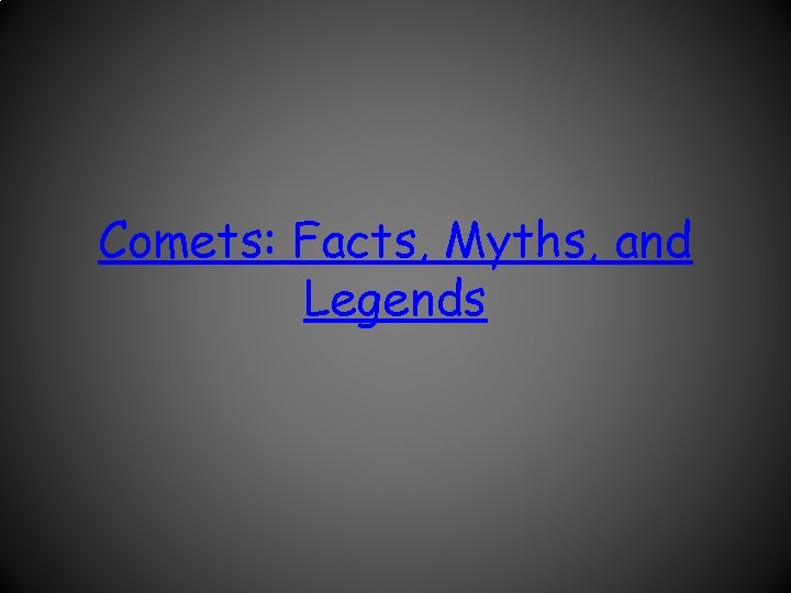 Comets: Facts, Myths, and Legends 