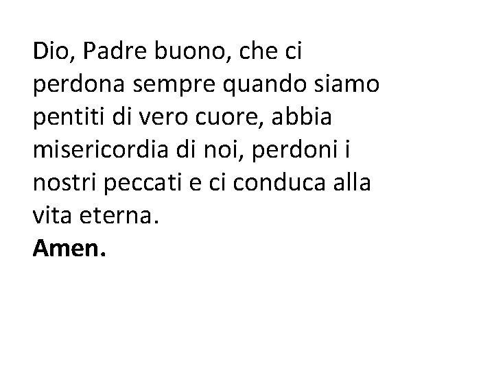 Dio, Padre buono, che ci perdona sempre quando siamo pentiti di vero cuore, abbia