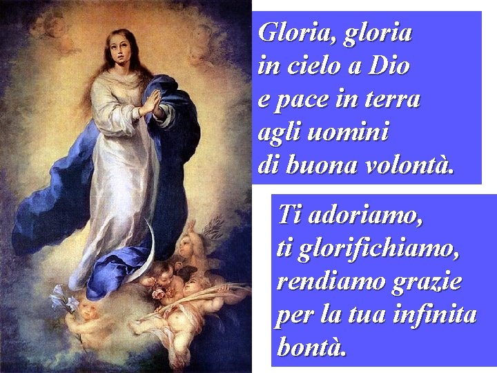 Gloria, gloria in cielo a Dio e pace in terra agli uomini di buona