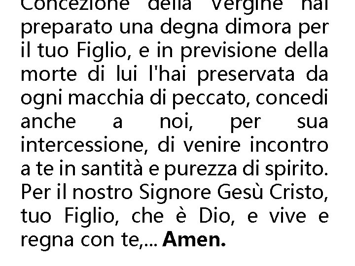 Concezione della Vergine hai preparato una degna dimora per il tuo Figlio, e in