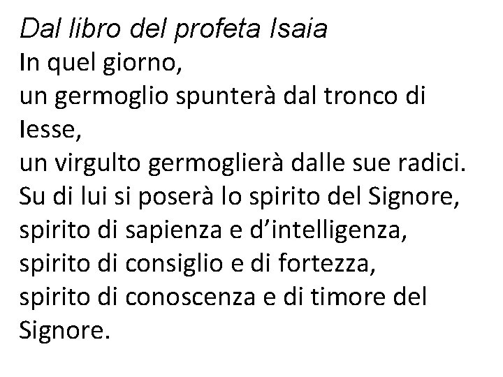 Dal libro del profeta Isaia In quel giorno, un germoglio spunterà dal tronco di