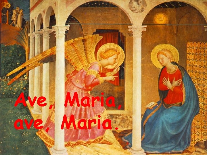 Ave, Maria, ave, Maria. 